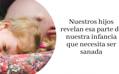 Sanar nuestra infancia para educar con cariño