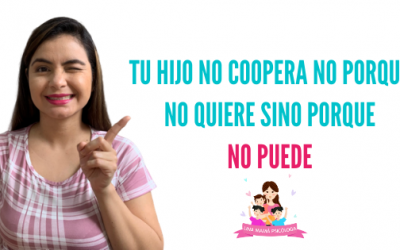 Tú hijo no coopera no porque no quiere sino porque no puede